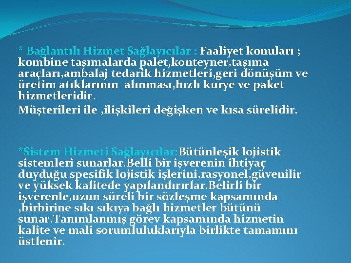 * Bağlantılı Hizmet Sağlayıcılar : Faaliyet konuları ; kombine taşımalarda palet, konteyner, taşıma araçları,