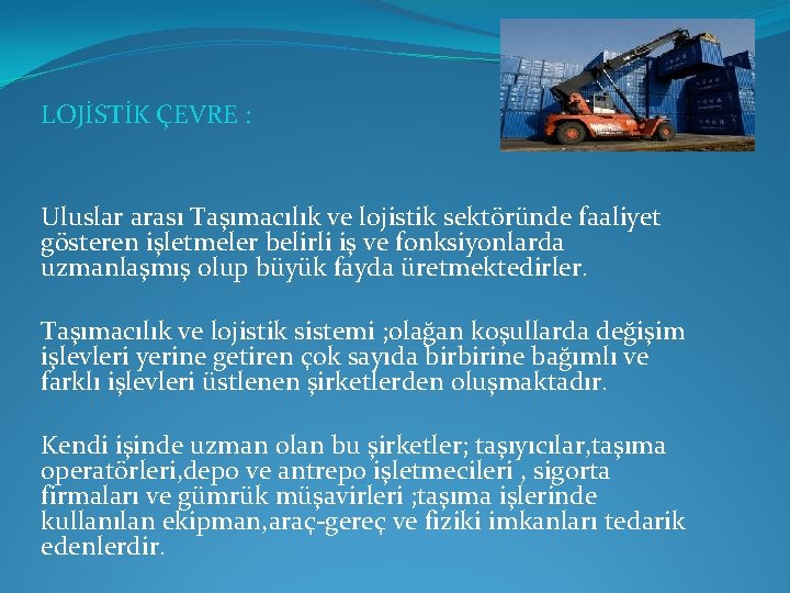 LOJİSTİK ÇEVRE : Uluslar arası Taşımacılık ve lojistik sektöründe faaliyet gösteren işletmeler belirli iş