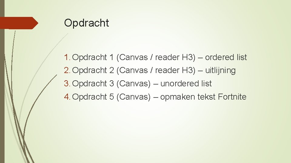 Opdracht 1 (Canvas / reader H 3) – ordered list 2. Opdracht 2 (Canvas