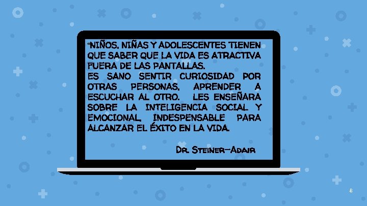 “NIÑOS, NIÑAS Y ADOLESCENTES TIENEN QUE SABER QUE LA VIDA ES ATRACTIVA FUERA DE