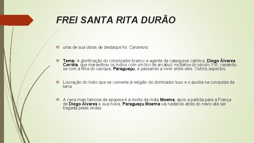 FREI SANTA RITA DURÃO uma de sua obras de destaque foi: Caramuru Tema: A