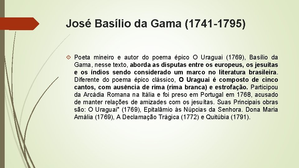 José Basílio da Gama (1741 -1795) Poeta mineiro e autor do poema épico O