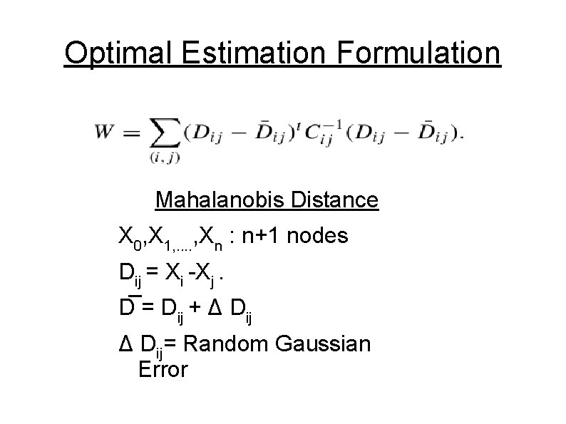 Optimal Estimation Formulation Mahalanobis Distance X 0, X 1, . . , Xn :