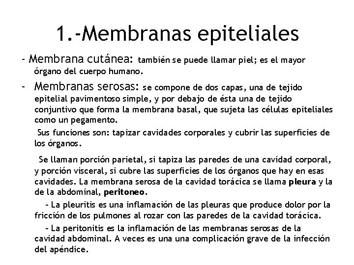 1. -Membranas epiteliales - Membrana cutánea: también se puede llamar piel; es el mayor