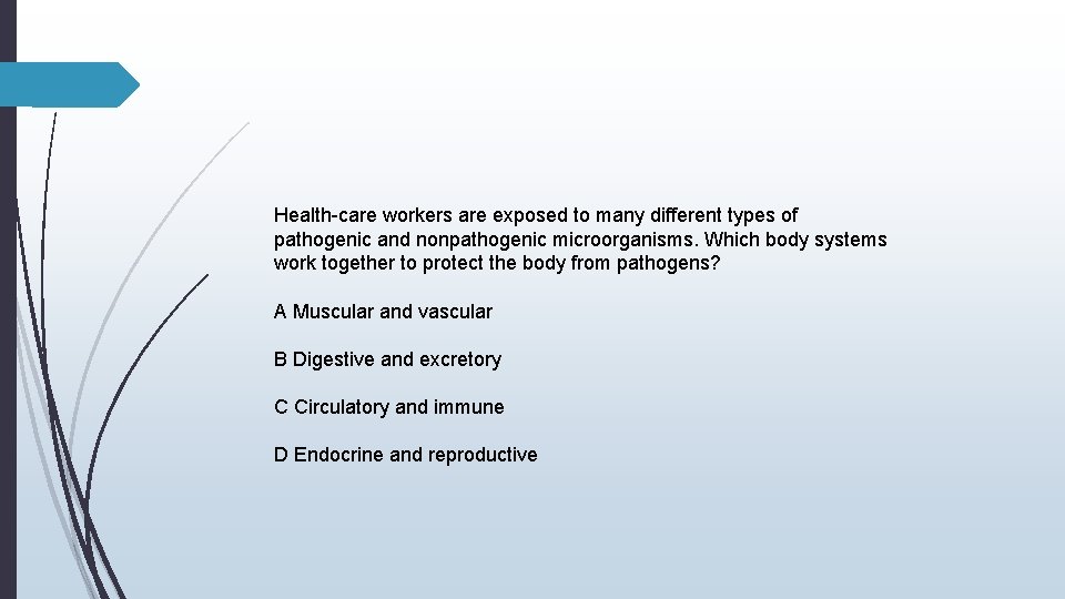 Health-care workers are exposed to many different types of pathogenic and nonpathogenic microorganisms. Which