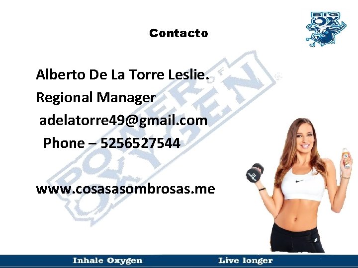 Contacto Alberto De La Torre Leslie. Regional Manager adelatorre 49@gmail. com Phone – 5256527544