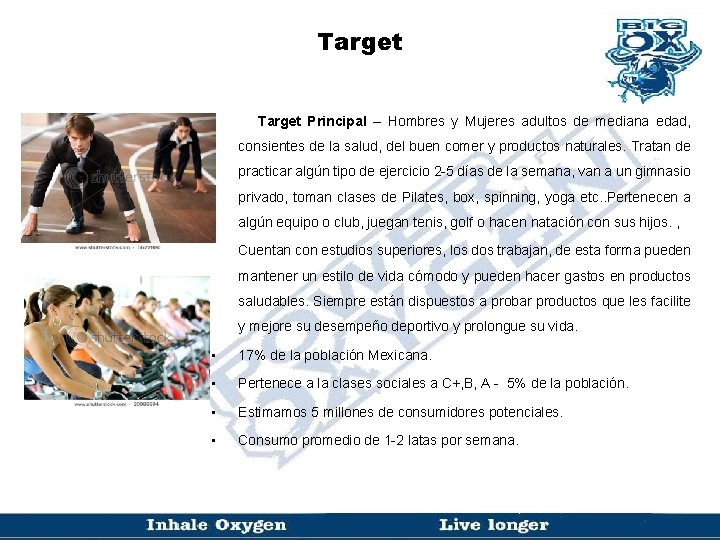 Target Principal – Hombres y Mujeres adultos de mediana edad, consientes de la salud,