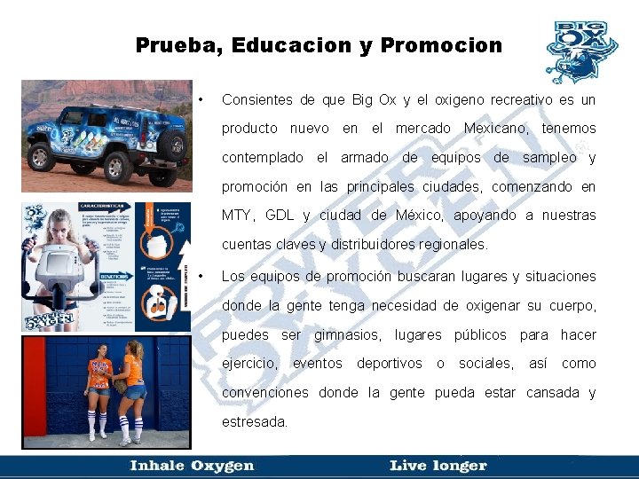 Prueba, Educacion y Promocion • Consientes de que Big Ox y el oxigeno recreativo