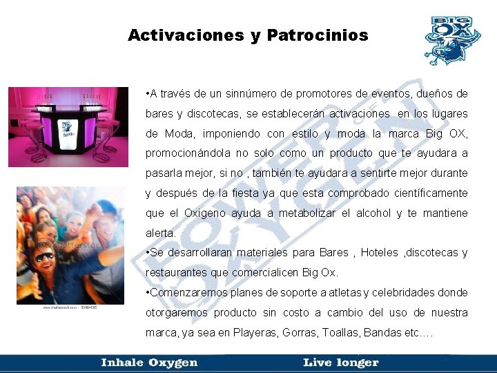 Activaciones y Patrocinios • A través de un sinnúmero de promotores de eventos, dueños