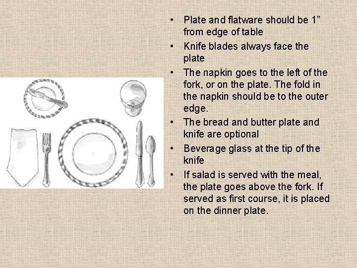  • Plate and flatware should be 1” from edge of table • Knife