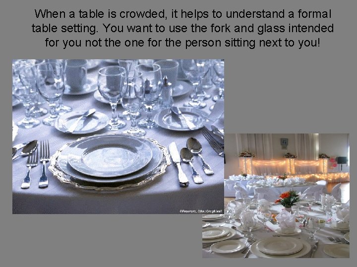 When a table is crowded, it helps to understand a formal table setting. You