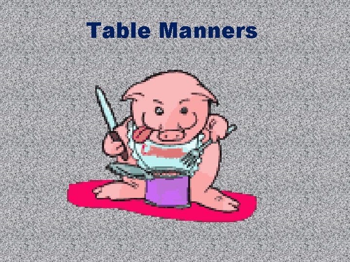Table Manners 