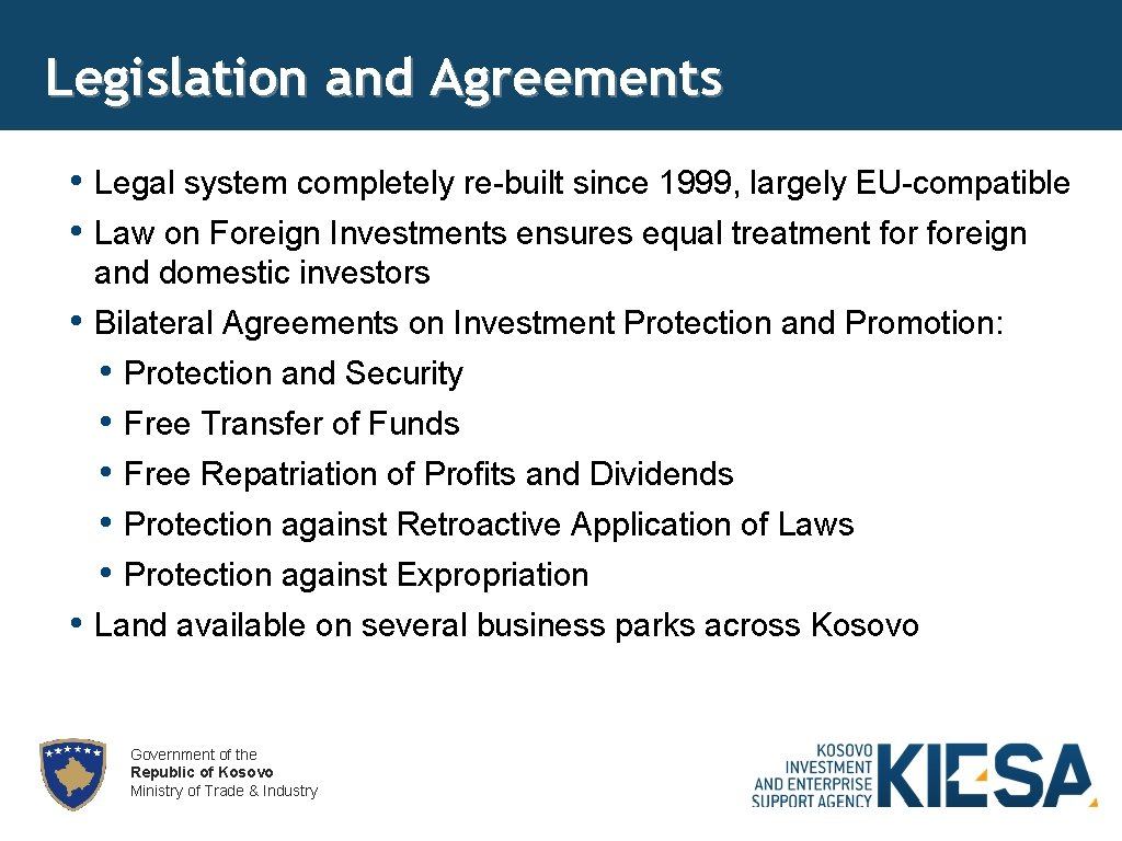 Legislation and Agreements • Legal system completely re-built since 1999, largely EU-compatible • Law