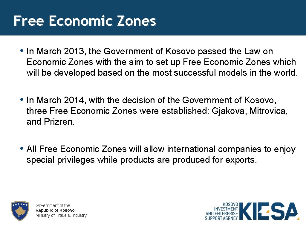 Free Economic Zones • In March 2013, the Government of Kosovo passed the Law