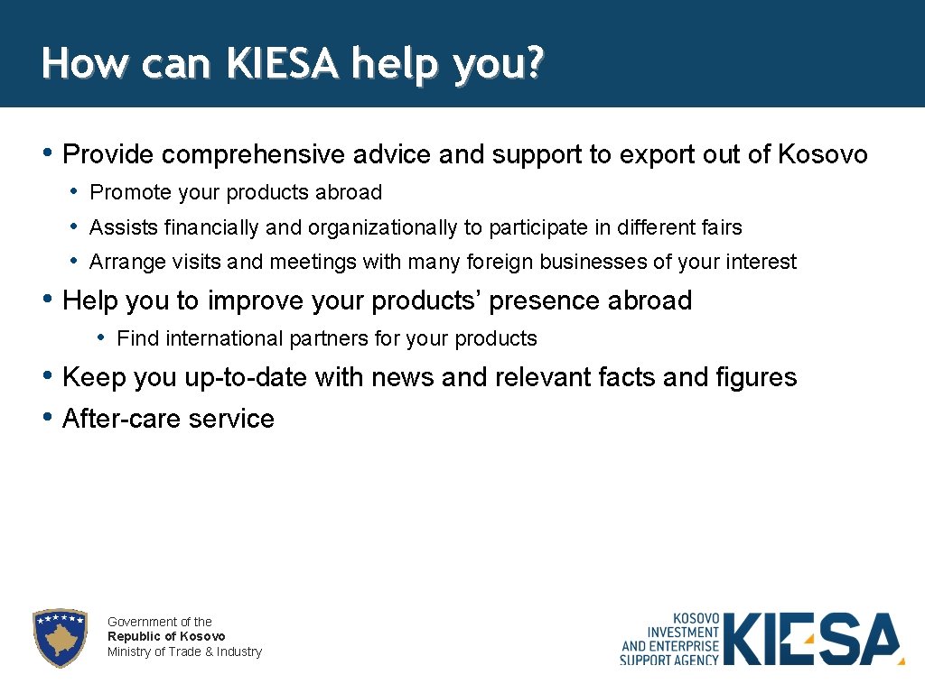 How can KIESA help you? • Provide comprehensive advice and support to export out