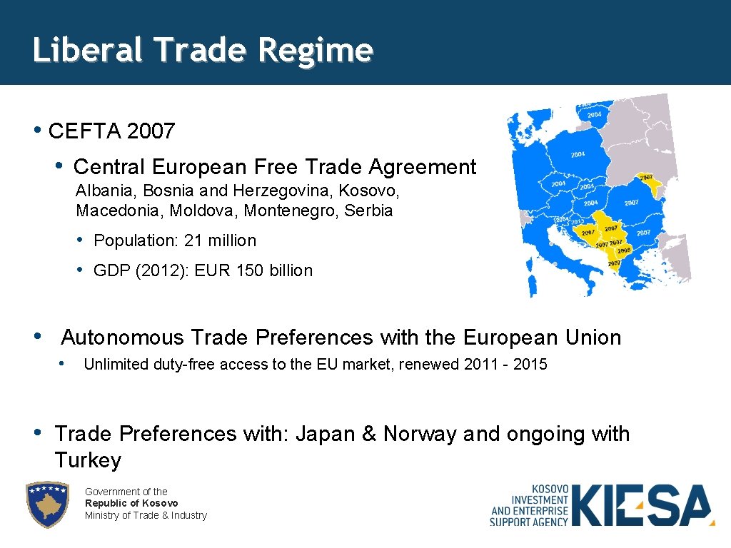 Liberal Trade Regime • CEFTA 2007 • Central European Free Trade Agreement Albania, Bosnia