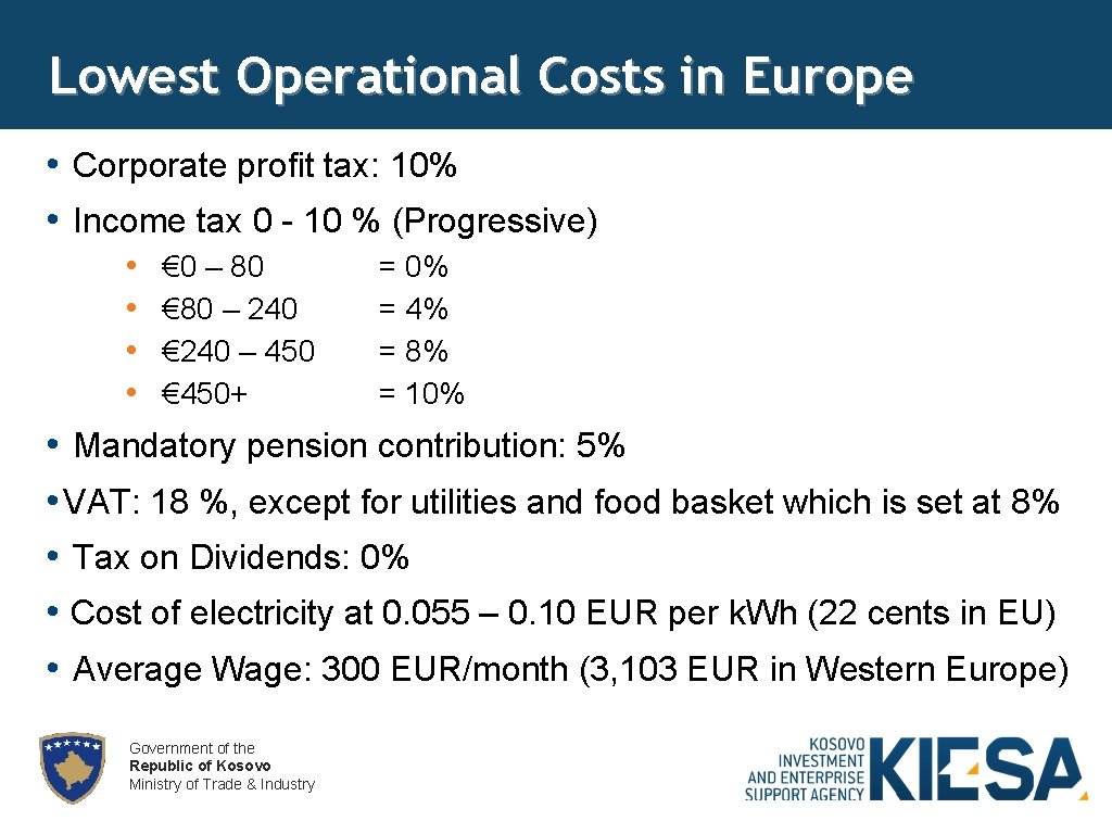 Lowest Operational Costs in Europe • Corporate profit tax: 10% • Income tax 0