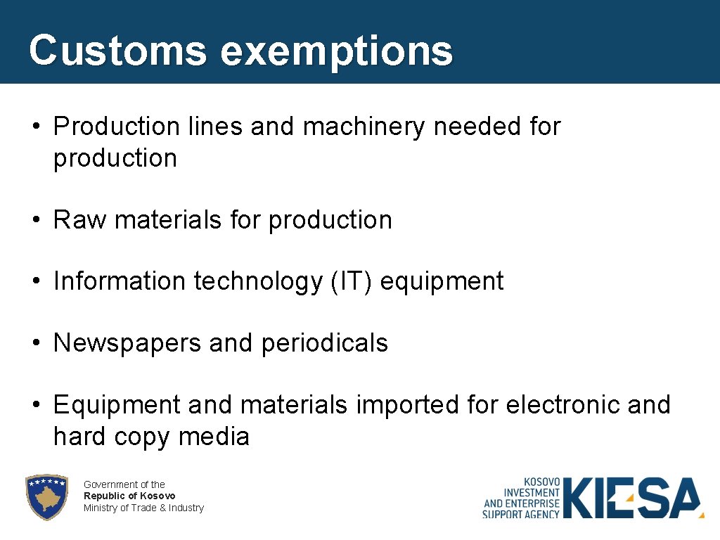 Customs exemptions • Production lines and machinery needed for production • Raw materials for