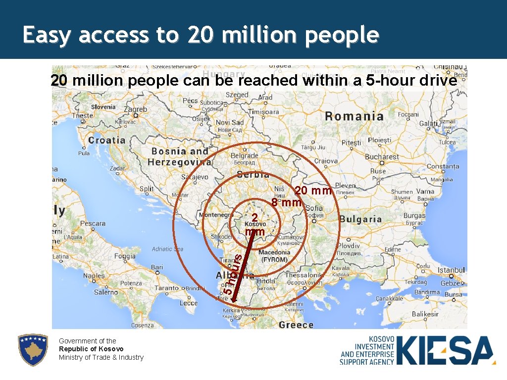 Easy access to 20 million people can be reached within a 5 -hour drive