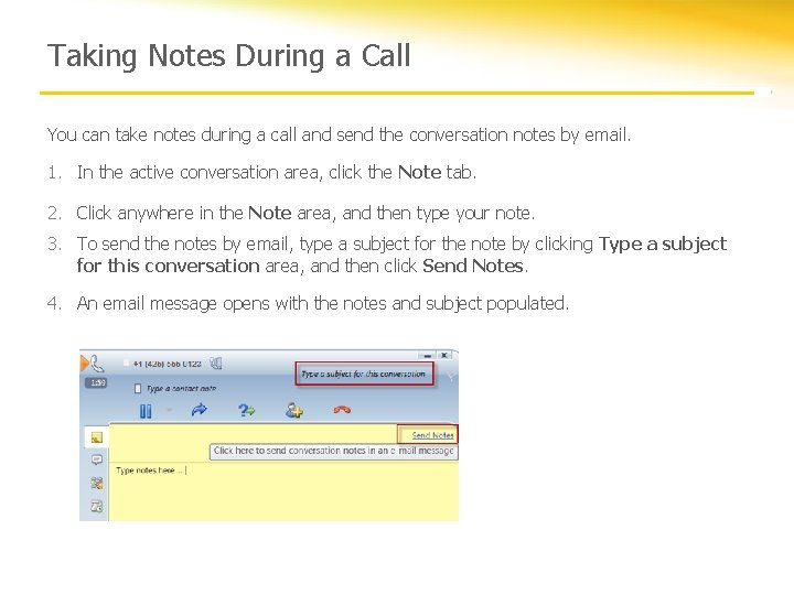 Taking Notes During a Call You can take notes during a call and send