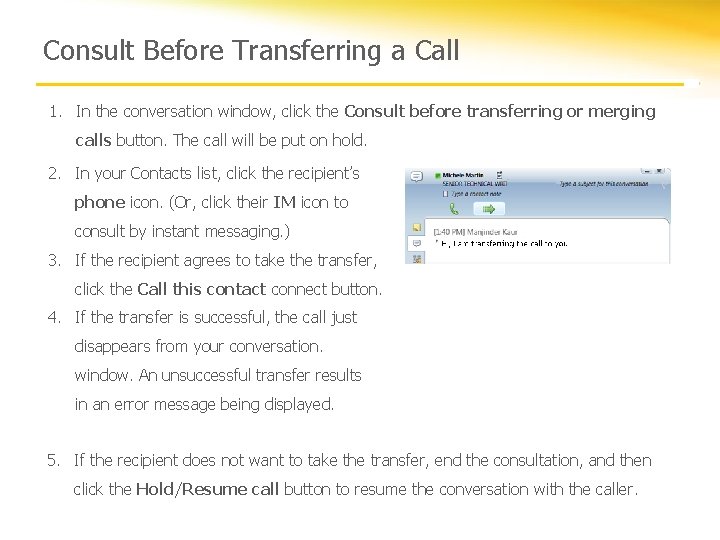 Consult Before Transferring a Call 1. In the conversation window, click the Consult before
