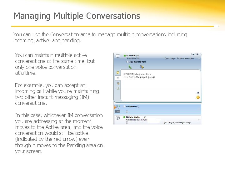 Managing Multiple Conversations You can use the Conversation area to manage multiple conversations including