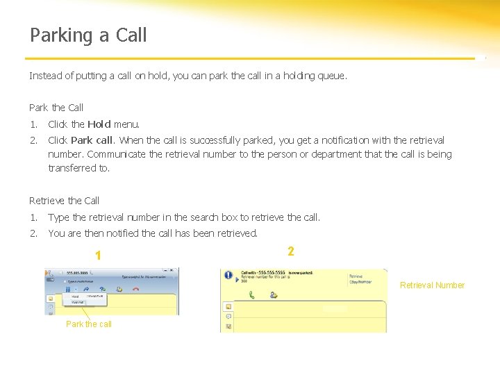 Parking a Call Instead of putting a call on hold, you can park the