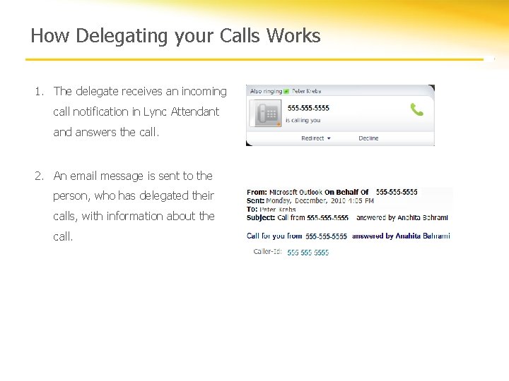 How Delegating your Calls Works 1. The delegate receives an incoming call notification in