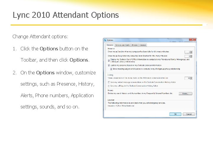 Lync 2010 Attendant Options Change Attendant options: 1. Click the Options button on the