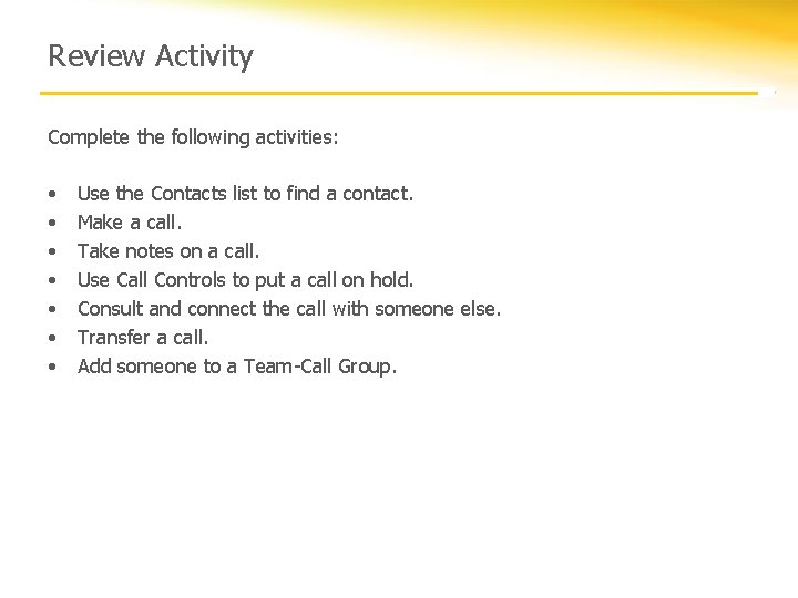 Review Activity Complete the following activities: • • Use the Contacts list to find