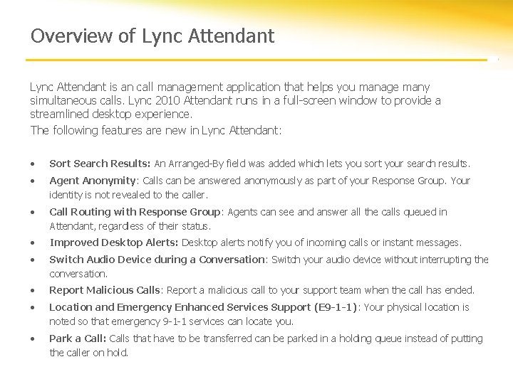 Overview of Lync Attendant is an call management application that helps you manage many