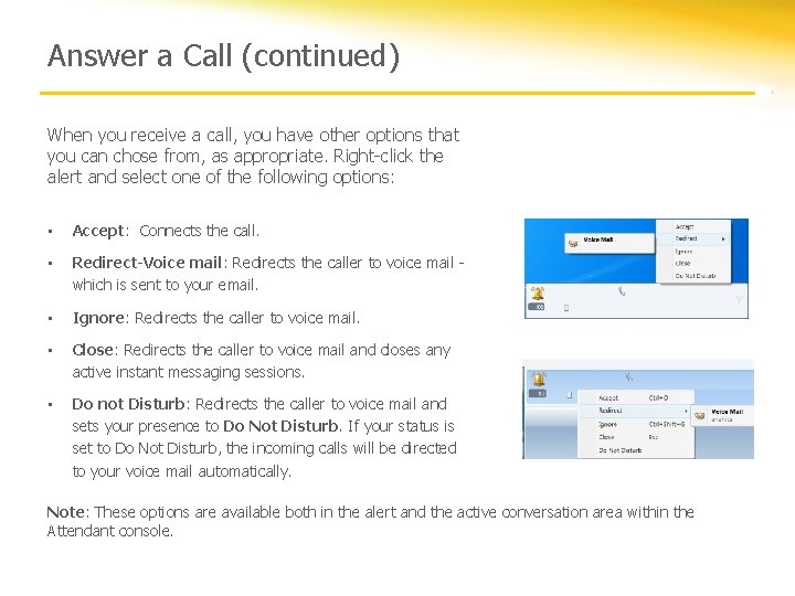 Answer a Call (continued) When you receive a call, you have other options that