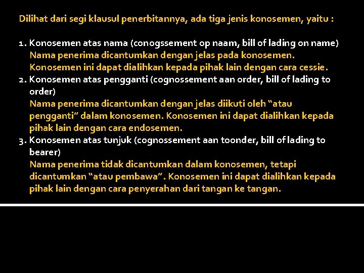Dilihat dari segi klausul penerbitannya, ada tiga jenis konosemen, yaitu : 1. Konosemen atas Dilihat dari segi klausul penerbitannya, ada tiga jenis konosemen, yaitu : 1. Konosemen atas