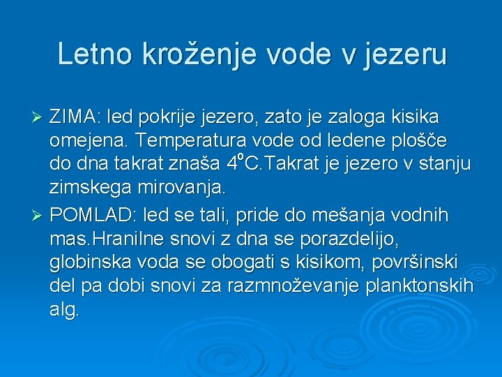 Letno kroženje vode v jezeru ZIMA: led pokrije jezero, zato je zaloga kisika omejena.