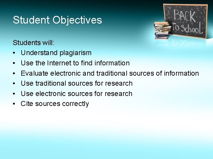 Student Objectives Students will: • Understand plagiarism • Use the Internet to find information