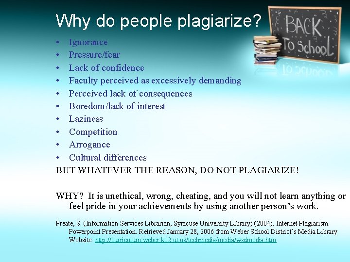 Why do people plagiarize? • Ignorance • Pressure/fear • Lack of confidence • Faculty