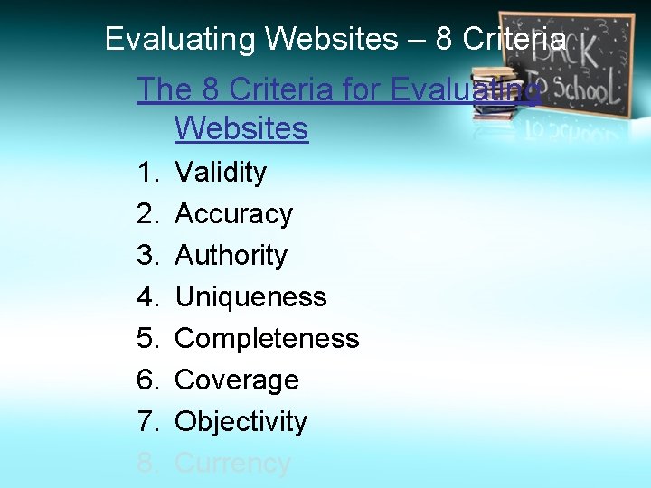 Evaluating Websites – 8 Criteria The 8 Criteria for Evaluating Websites 1. 2. 3.