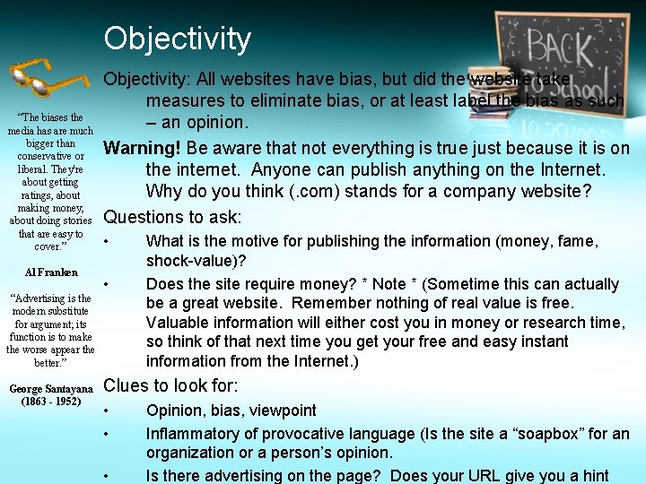 Objectivity “The biases the media has are much bigger than conservative or liberal. They're