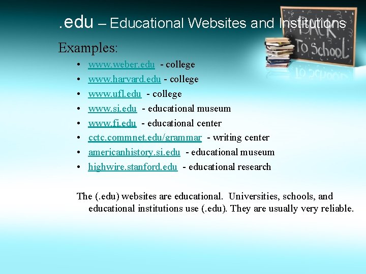 . edu – Educational Websites and Institutions Examples: • • www. weber. edu -