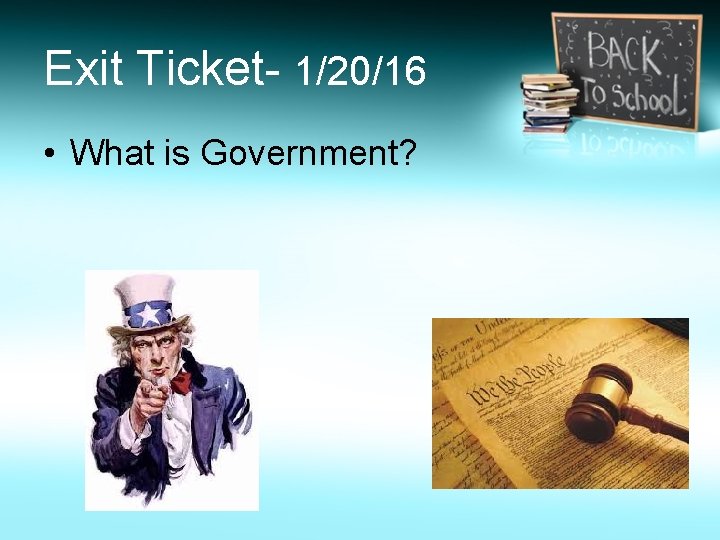 Exit Ticket- 1/20/16 • What is Government? 