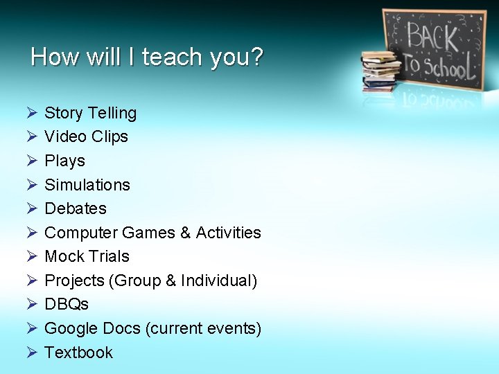 How will I teach you? Ø Ø Ø Story Telling Video Clips Plays Simulations