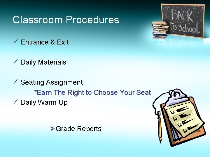 Classroom Procedures ü Entrance & Exit ü Daily Materials ü Seating Assignment *Earn The