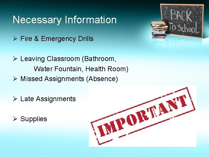 Necessary Information Ø Fire & Emergency Drills Ø Leaving Classroom (Bathroom, Water Fountain, Health