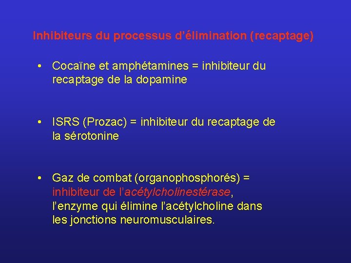 Inhibiteurs du processus d’élimination (recaptage) • Cocaïne et amphétamines = inhibiteur du recaptage de