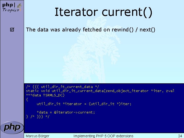 Iterator current() þ The data was already fetched on rewind() / next() /* {{{