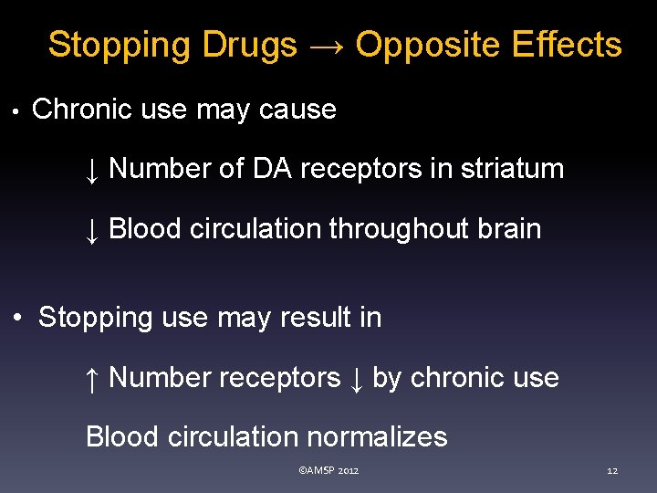 Stopping Drugs → Opposite Effects • Chronic use may cause ↓ Number of DA