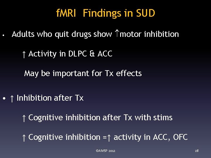 f. MRI Findings in SUD • Adults who quit drugs show motor inhibition ↑