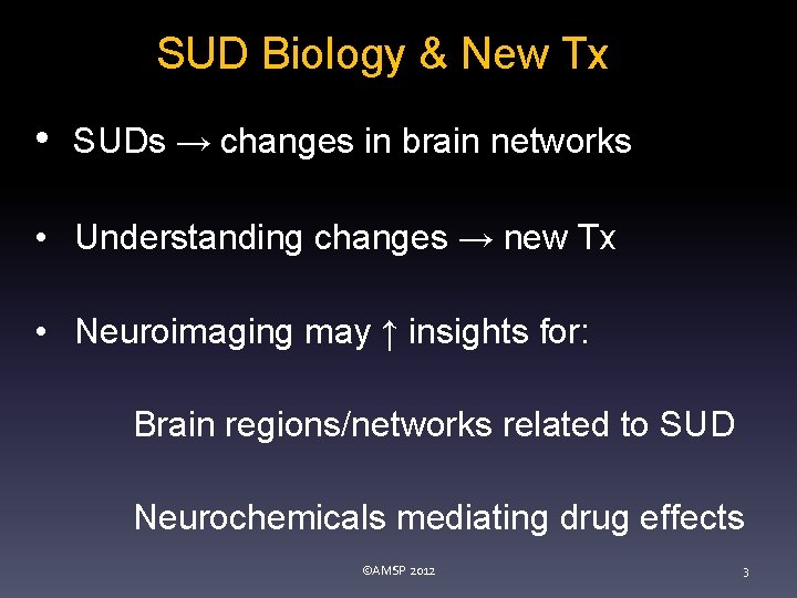 SUD Biology & New Tx • SUDs → changes in brain networks • Understanding