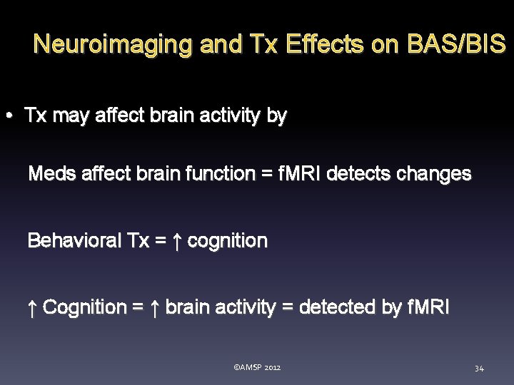 Neuroimaging and Tx Effects on BAS/BIS • Tx may affect brain activity by Meds