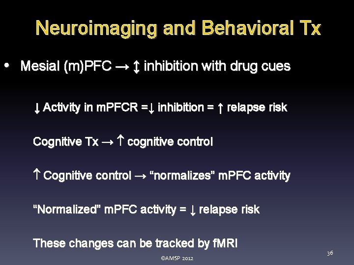 Neuroimaging and Behavioral Tx • Mesial (m)PFC → ↕ inhibition with drug cues ↓